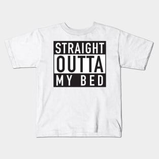 Straight Outta My Bed Kids T-Shirt